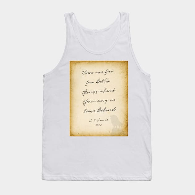 cs lewis quote, There are far, far better things ahead than any we leave behind, Chronicles of Narnia author Tank Top by BWDESIGN